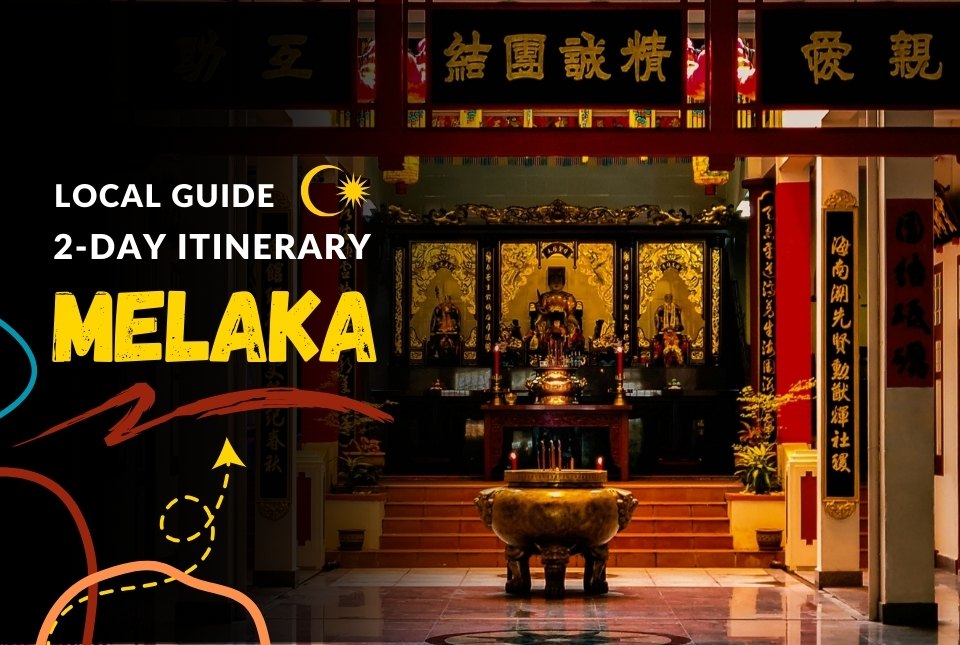 2-Day Melaka Itinerary | A Local Guide to Top Attractions (Malacca)